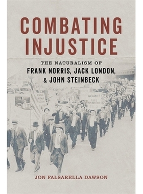 预订 Combating Injustice: The Naturalism of Frank Norris, Jack London, and John Steinbeck 打击不公：弗兰克·诺里斯、杰克