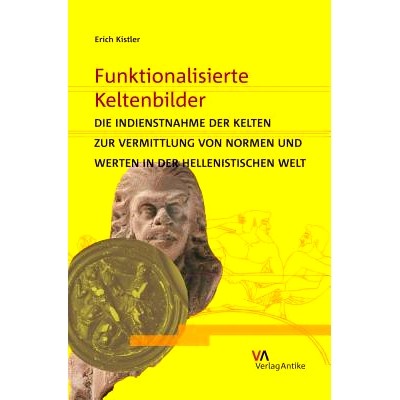 预订 Funktionalisierte Keltenbilder: Die Indienstnahme der Kelten zur Vermittlung von Normen und Werten in der hellenist