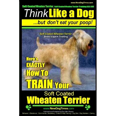 预订 Soft Coated Wheaten Terrier, Soft Coated Wheaten Terrier Training AAA AKC Think Like a Dog But Don’t Eat Your Poop