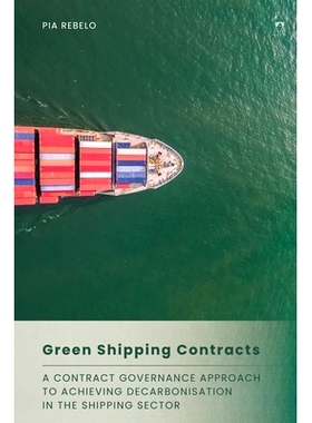 预订 Green Shipping Contracts: A Contract Governance Approach to Achieving Decarbonisation in the Shipping Sector 绿色航