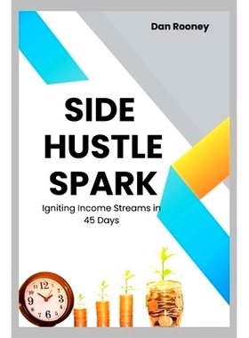 预订 Side Hustle Spark: Igniting Income Streams in 45 Days: 9798859797240