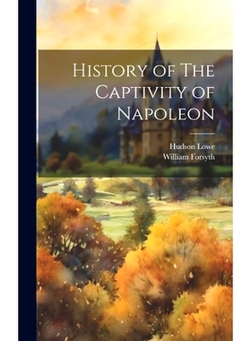 预订 History of The Captivity of Napoleon: 9781019620762