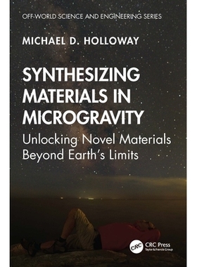 预订 Synthesizing Materials in Microgravity: Unlocking Novel Materials Beyond Earth’s Limits 在微重力下合成材料：解锁*