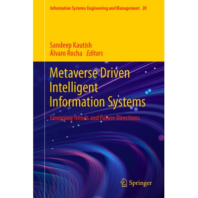 预订 Metaverse Driven Intelligent Information Systems: Emerging Trends and Future Directions 元宇宙驱动的智能信息系统：