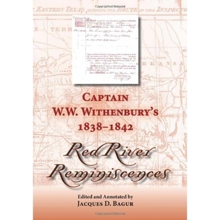 预订 Captain W. W. Withenbury’s 1838-1842 Red River Reminiscences W. W.怀瑟伯利的《红河回忆录 1838-1842 》 注释版: 9781