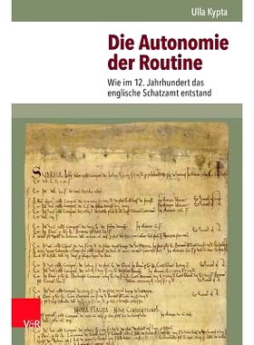 预订 Die Autonomie der Routine: Wie im 12. Jahrhundert das englische Schatzamt entstand 常规的自主性：12 世纪英国国库的