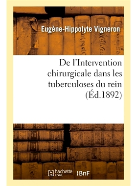 预订 De l’Intervention chirurgicale dans les tuberculoses du rein 肾结核的手术干预: 9782019665210