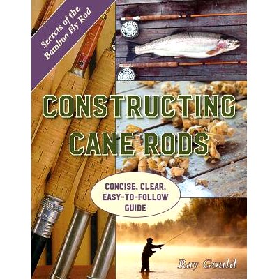 预订 Constructing Cane Rods: Secrets of the Bamboo Fly Rod: 9781626544895
