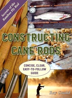 预订 Constructing Cane Rods: Secrets of the Bamboo Fly Rod: 9781626544895
