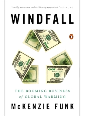 预订 Windfall: The Booming Business of Global Warming: The Booming Business of Global Warming 意外收获：全球变暖的蓬勃发