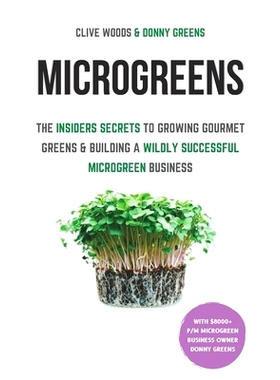 预订 Microgreens: The Insiders Secrets To Growing Gourmet Greens & Building A Wildly Successful Microgreen Business: 978