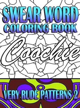 预订 Swear Word Coloring Book: Very Rude Patterns 2: 9781530017898