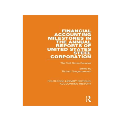[预订]Financial Accounting Milestones in the Annual Reports of United States Steel Corporation 9780367522391