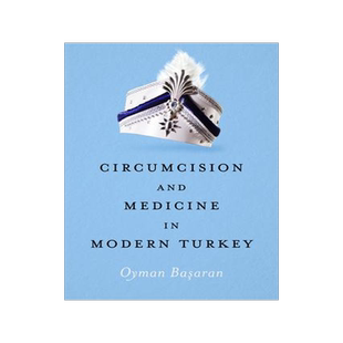 [预订]Circumcision and Medicine in Modern Turkey 9781477327029