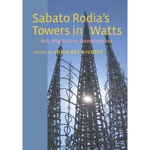 预订 Sabato Rodia’s Towers in Watts: Art, Migrations, Development 沃茨的萨巴托罗地亚塔：艺术、移民与发展: 9780823257966