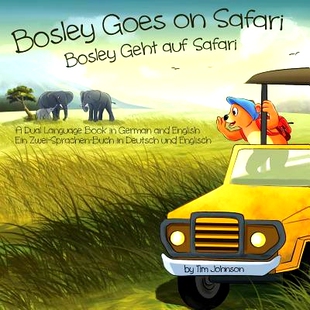 预订 Bosley Goes on Safari (Bosley Geht auf Safari): A Dual Language Book in German and English: 9781514299555