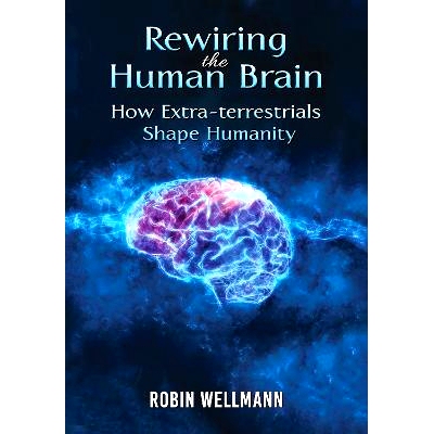 预订 Rewiring the Human Brain: How Extra-terrestrials Shape Humanity: 9781398484061