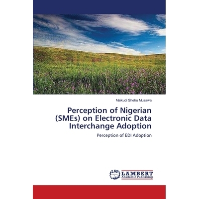 预订 Perception of Nigerian (Smes) on Electronic Data Interchange Adoption: 9783659441615