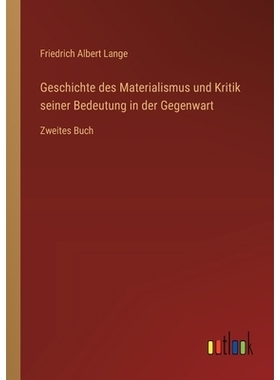 预订 Geschichte des Materialismus und Kritik seiner Bedeutung in der Gegenwart: Zweites Buch: 9783368530600