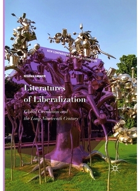 预订 Literatures of Liberalization: Global Circulation and the Long Nineteenth Century: 9783030404314