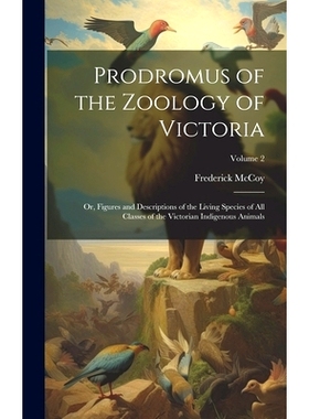 预订 Prodromus of the Zoology of Victoria; or, Figures and Descriptions of the Living Species of all Classes of the Vict