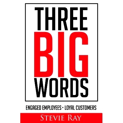 预订 Three Big Words: Engaged Employees, Loyal Customers: 9781986919708
