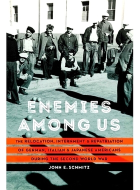 预订 Enemies among Us: The Relocation, Internment, and Repatriation of German, Italian, and Japanese Americans during th