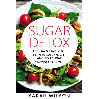 预订 Sugar Detox: A 15-day Sugar Detox Plan To Lose Weight And Beat Sugar Cravings Forever: 9781978139916