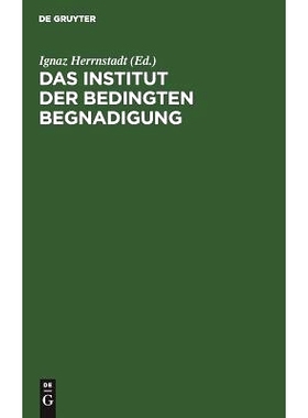 预订 Das Institut der bedingten Begnadigung: Ein Hilfsbuch zur Bearbeitung von Strafaussetzungssachen mit Beispielen, Ve