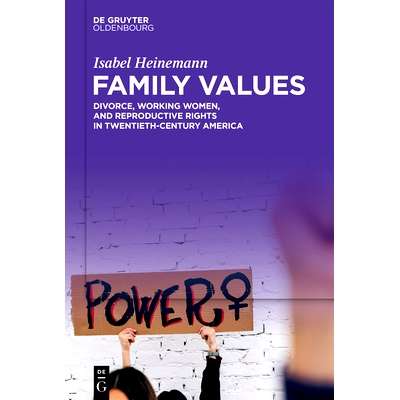 预订 Family Values: Divorce, Working Women, and Reproductive Rights in Twentieth-Century America 家庭价值观：二十世纪美