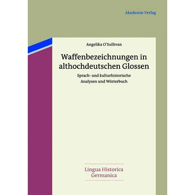 预订 Waffenbezeichnungen in althochdeutschen Glossen: Sprach- und kulturhistorische Analysen und Wörterbuch: 9783050062