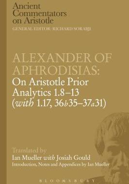 [预订]Alexander of Aphrodisias: On Aristotle Prior Analytics: 1.8-13 (with 1.17, 36b35-37a31) 9781780938813