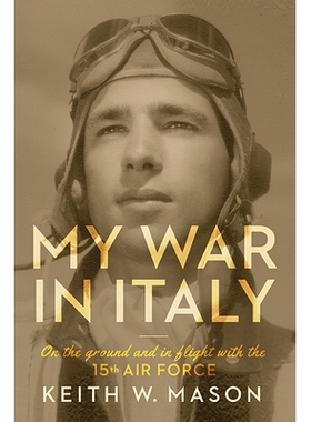 预订 My War in Italy: On the Ground and in Flight with the 15th Air Force 我在意大利的战争：第15航空队的地面与空中作战经