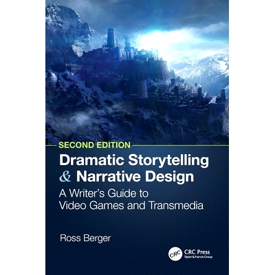 预订 Dramatic Storytelling and Narrative Design: A Writer’s Guide to Video Games and Transmedia: 9781032571614