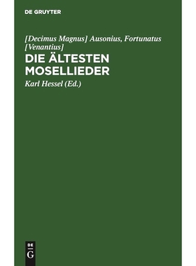预订 Die ältesten Mosellieder: Die Mosella des Ausonius und die Moselgedichte des Fortunatus: 9783111317458