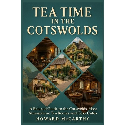 预订 Tea Time in the Cotswolds: A Relaxed Guide to the Cotswolds’ Most Atmospheric Tea Rooms and Cosy Cafés 9798246721