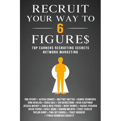 预订 Recruit Your Way To 6 Figures: Top Earners Recruiting Secrets Network Marketing: 9781734381733