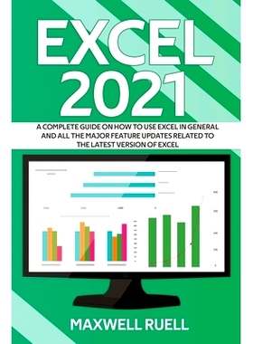 预订 Excel 2021: A Complete Guide on How to Use Excel in General and All the Major Feature Updates Related To the Latest