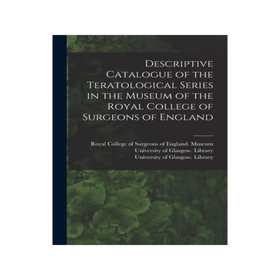 [预订]Descriptive Catalogue of the Teratological Series in the Museum of the Royal College of Surgeons of  9781014061386