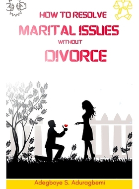 预订 How to Resolve Marital Issues Without Divorce: Proficient Advice on Conquering Obstacles and Reinstating Your Marri