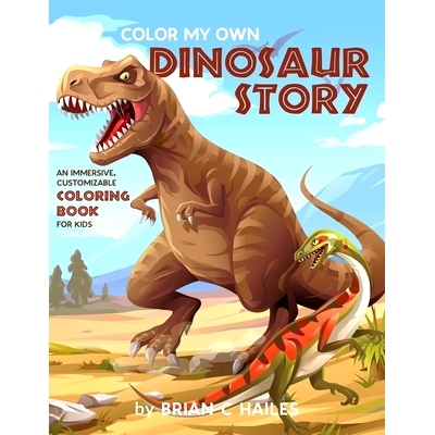 预订 Color My Own Dinosaur Story: An Immersive, Customizable Coloring Book for Kids (That Rhymes!): 9781951374198