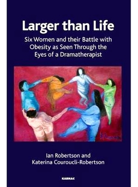 预订 Larger Than Life: Six Women and Their Battle with Obesity as Seen Through the Eyes of a Dramatherapist: 97817822055