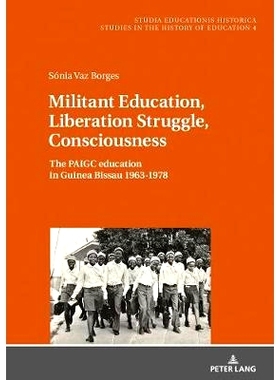 预订 Militant Education, Liberation Struggle, Consciousness:: The PAIGC education in Guinea Bissau 1963-1978.: 978363171
