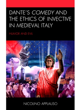预订 Dante’s Comedy and the Ethics of Invective in Medieval Italy: Humor and Evil 但丁的喜剧与中世纪意大利的谩骂伦理：
