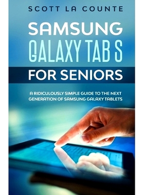 预订 Samsung Galaxy Tab S For Seniors: A Ridiculously Simple Guide to the Next Generation of Samsung Galaxy Tablets: 978
