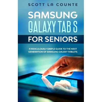 预订 Samsung Galaxy Tab S For Seniors: A Ridiculously Simple Guide to the Next Generation of Samsung Galaxy Tablets: 978