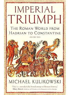 预订 Imperial Triumph: The Roman World from Hadrian to Constantine 帝国的胜利：从哈德良到君士坦丁的罗马世界: 97818466837