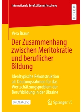 预订 Der Zusammenhang zwischen Meritokratie und beruflicher Bildung: Idealtypische Rekonstruktion als Deutungsrahmen fü