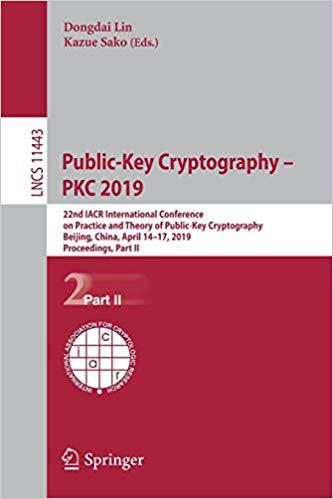 【预售】Public-Key Cryptography - PKC 2019: 22nd IACR International Conference on Practice and Theory of Public-Ke...