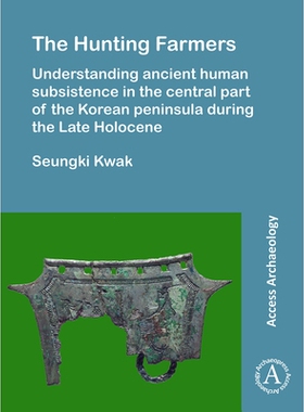 预订 The Hunting Farmers: Understanding ancient human subsistence in the central part of the Korean peninsula during the
